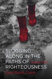 SLOGGING ALONG IN THE PATHS OF RIGHTEOUSNESS