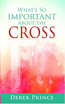 WHAT'S SO IMPORTANT ABOUT THE CROSS