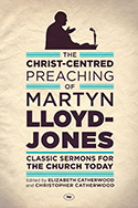 THE CHRIST CENTRED PREACHING OF MARTYN LLOYD-JONES