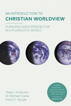 AN INTRODUCTION TO CHRISTIAN WORLDVIEW