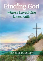 FINDING GOD WHEN A LOVED ONE LOSES FAITH