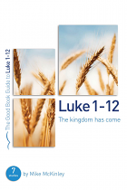 LUKE 1 - 12: THE KINGDOM HAS COME