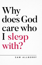 WHY DOES GOD CARE WHO I SLEEP WITH