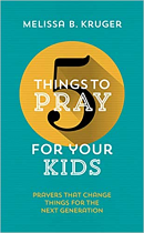 5 THINGS TO PRAY FOR YOUR KIDS 