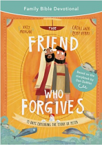 THE FRIEND WHO FORGIVES FAMILY BIBLE DEVOTIONAL