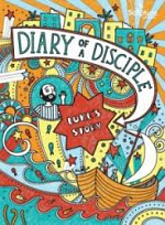 DIARY OF A DISCIPLE LUKE'S STORY