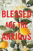 BLESSED ARE THE ANXIOUS 