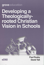 ED60 DEVELOPING A THEOLOGICALLY ROOTED CHRISTIAN VISION IN SCHOOLS