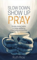 SLOW DOWN SHOW UP AND PRAY