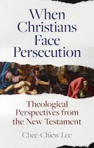 WHEN CHRISTIANS FACE PERSECUTION