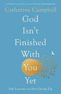 GOD ISN'T FINISHED WITH YOU YET