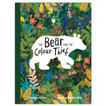 THE BEAR AND THE COLOUR THIEF