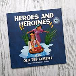 HEROES AND HEROINES OF THE OLD TESTAMENT 