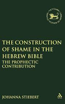 CONSTRUCTION OF SHAME IN THE HEBREW BIBLE