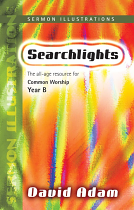 SEARCHLIGHTS SERMON ILLUSTRATIONS YEAR B