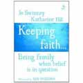 KEEPING FAITH BEING FAMILY WHEN BELIEF IS IN QUESTION