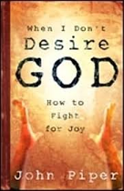 WHEN I DON'T DESIRE GOD 