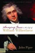 AMAZING GRACE IN THE LIFE OF WILLIAM WILBERFORCE