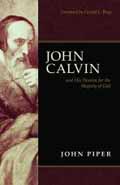 JOHN CALVIN AND HIS PASSION FOR THE MAJESTY OF GOD
