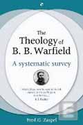 THEOLOGY OF B B WARFIELD