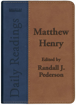 DAILY READING MATTHEW HENRY