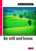 BE STILL AND KNOW