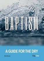 BAPTISM A GUIDE FOR THE DRY