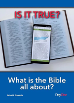 IS IT TRUE WHAT IS THE BIBLE ALL ABOUT
