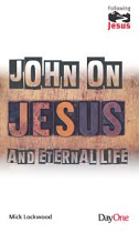 JOHN ON JESUS AND ETERNAL LIFE