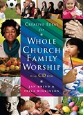 CREATIVE IDEAS FOR WHOLE CHURCH FAMILY WORSHIP