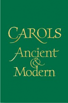 CAROLS ANCIENT AND MODERN FULL MUSIC EDITION