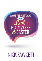MORE ALL AGE TALKS FOR LENT HOLY WEEK & EASTER
