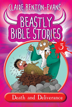 BEASTLY BIBLE STORIES BOOK 3 DEATH AND DELIVERANCE