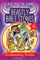 BEASTLY BIBLE STORIES BOOK 6 TROUBLEMAKING TEACHER