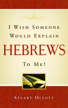 I WISH SOMEONE WOULD EXPLAIN HEBREWS TO ME