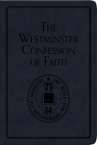 THE WESTMINSTER CONFESSION OF FAITH