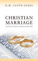 CHRISTIAN MARRIAGE : FROM BASIC PRINCIPLES TO TRANSFORMED RELATIONSHIPS