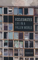 ECCLESIASTES LIFE IN A FALLEN WORLD