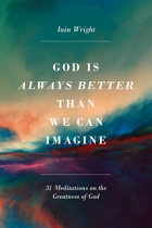 GOD IS ALWAYS BETTER THAN WE CAN IMAGINE