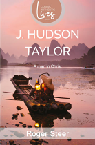 J HUDSON TAYLOR A MAN IN CHRIST