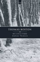 THOMAS BOSTON HIS LIFE AND TIMES