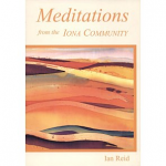 MEDITATIONS FROM THE IONA COMMUNITY