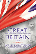 GREAT MEN AND WOMEN WHO MADE GREAT BRITAIN GREAT