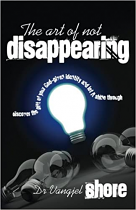 THE ART OF NOT DISAPPEARING