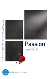 PASSION GOOD BOOK GUIDE LUKE 22 TO 24