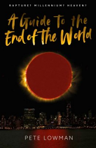 A GUIDE TO THE END OF THE WORLD 