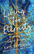 LIVING FOR ETERNITY