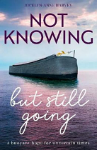 NOT KNOWING BUT STILL GOING 