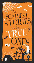 THE SCARIEST STORIES ARE THE TRUE ONES PACK OF 25