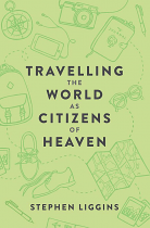 TRAVELLING THE WORLD AS CITIZENS OF HEAVEN